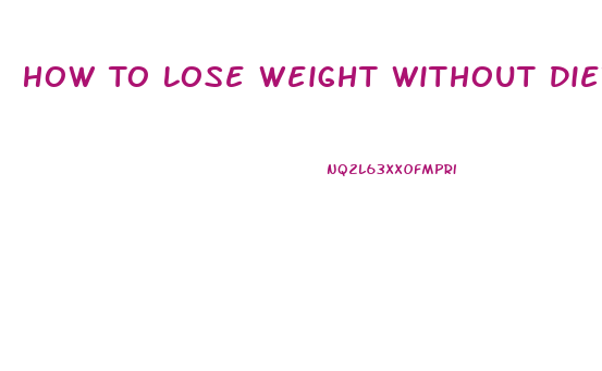 How To Lose Weight Without Dieting And Pills