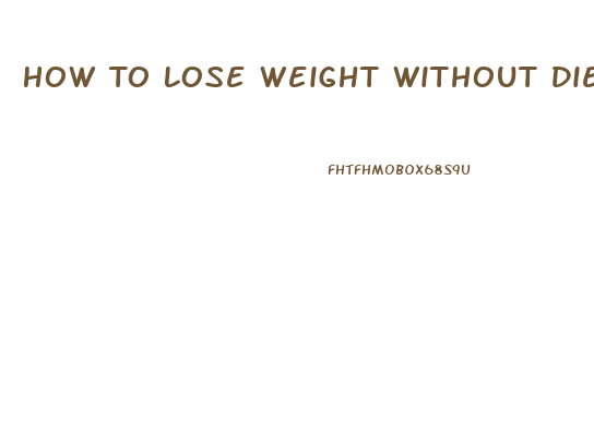 How To Lose Weight Without Dieting