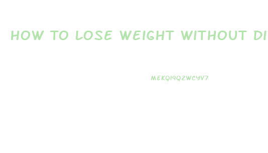 How To Lose Weight Without Dieting