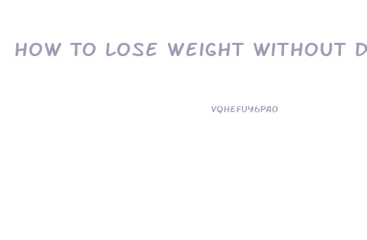 How To Lose Weight Without Dieting Or Exercising