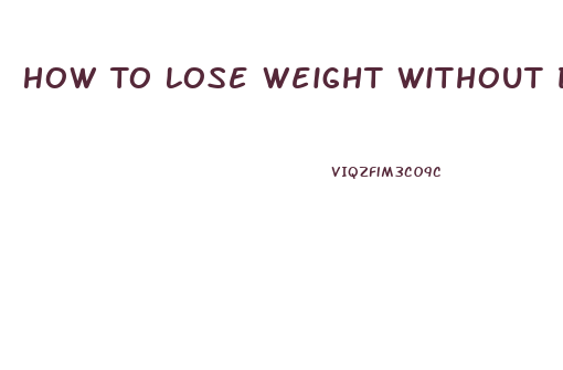 How To Lose Weight Without Dieting Or Pills