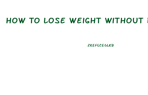 How To Lose Weight Without Doing Anything