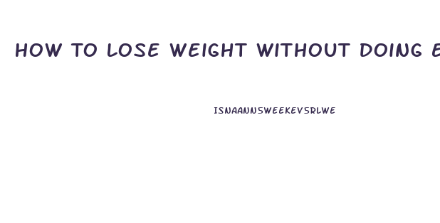 How To Lose Weight Without Doing Exercise