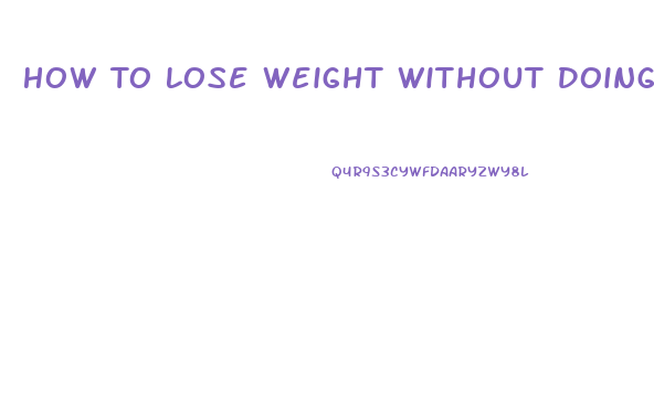 How To Lose Weight Without Doing Exercise