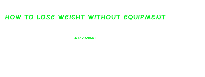 How To Lose Weight Without Equipment