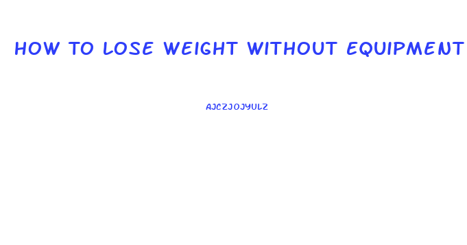 How To Lose Weight Without Equipment