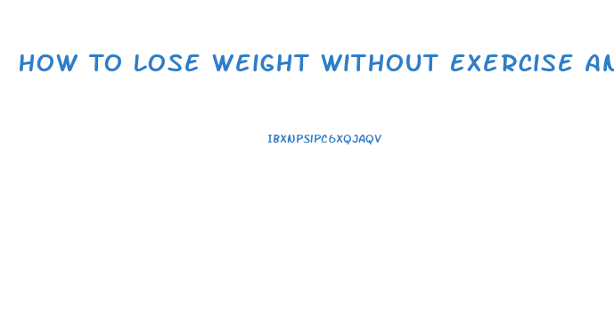 How To Lose Weight Without Exercise And Diet Pills