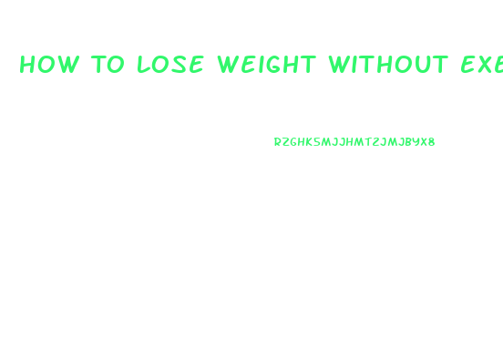 How To Lose Weight Without Exercise And Diet Pills