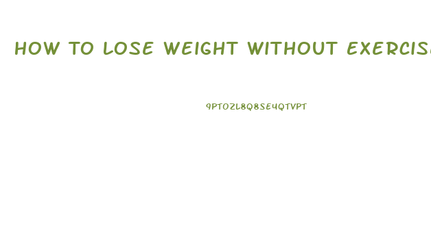 How To Lose Weight Without Exercise In 1 Week