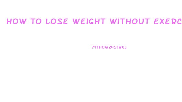 How To Lose Weight Without Exercise Or Pills Or Diets