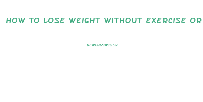 How To Lose Weight Without Exercise Or Pills Or Diets