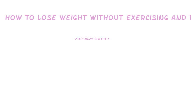How To Lose Weight Without Exercising And Dieting