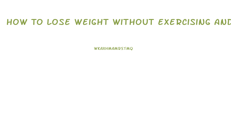 How To Lose Weight Without Exercising And Dieting