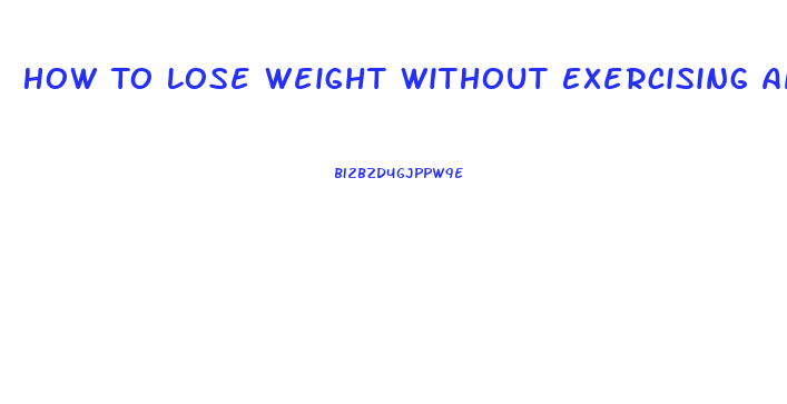 How To Lose Weight Without Exercising And Dieting