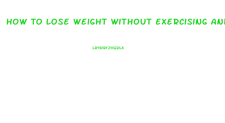 How To Lose Weight Without Exercising And Dieting