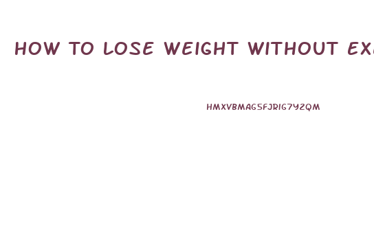 How To Lose Weight Without Exercising In 1 Week