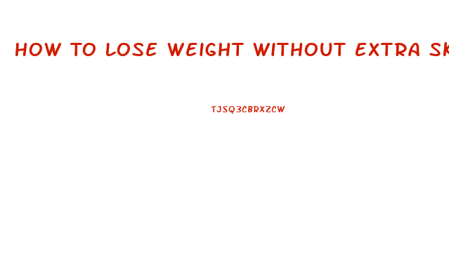 How To Lose Weight Without Extra Skin