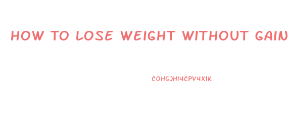 How To Lose Weight Without Gaining It Back