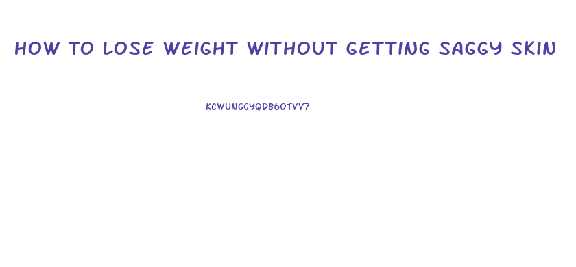 How To Lose Weight Without Getting Saggy Skin