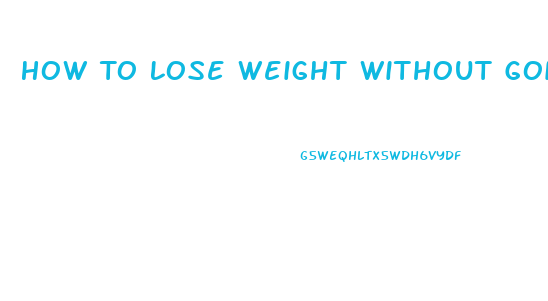 How To Lose Weight Without Going On A Diet