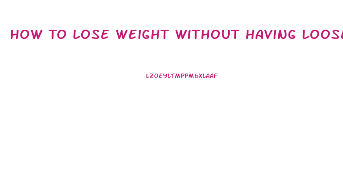 How To Lose Weight Without Having Loose Skin