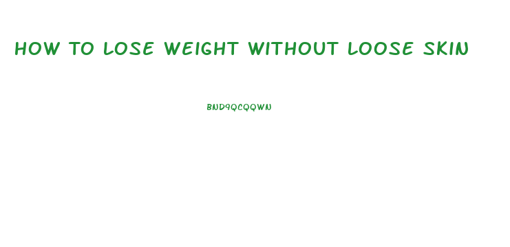 How To Lose Weight Without Loose Skin