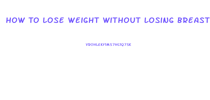 How To Lose Weight Without Losing Breast Size