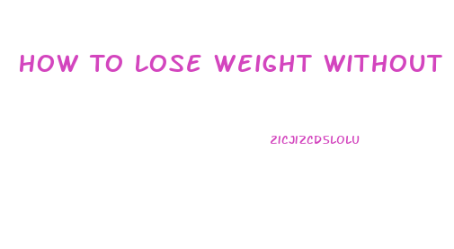 How To Lose Weight Without Losing Muscle