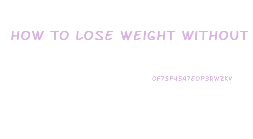 How To Lose Weight Without Losing Muscle Mass