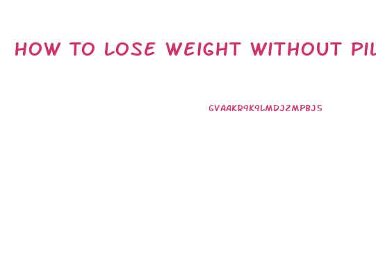 How To Lose Weight Without Pills