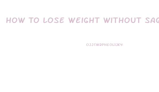 How To Lose Weight Without Saggy Skin