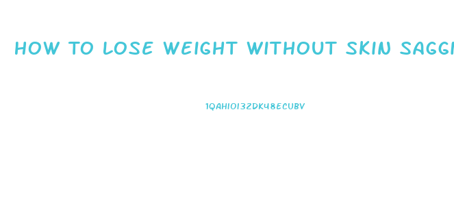 How To Lose Weight Without Skin Sagging