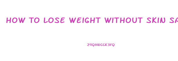 How To Lose Weight Without Skin Sagging