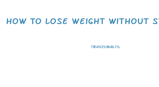 How To Lose Weight Without Starving