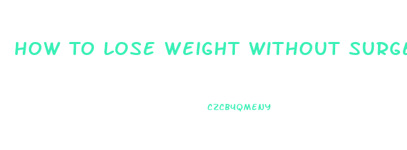 How To Lose Weight Without Surgery Or Pills