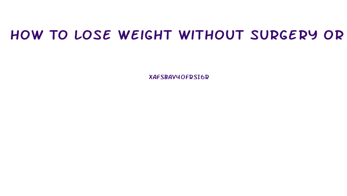 How To Lose Weight Without Surgery Or Pills