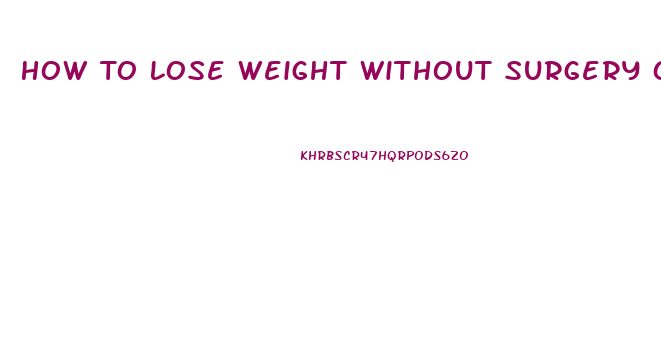 How To Lose Weight Without Surgery Or Pills
