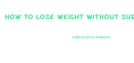 How To Lose Weight Without Surgery Or Pills