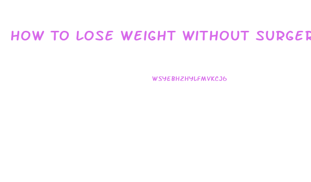 How To Lose Weight Without Surgery