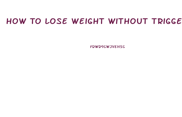 How To Lose Weight Without Triggering Eating Disorder