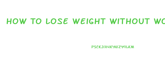 How To Lose Weight Without Working Out And Pills