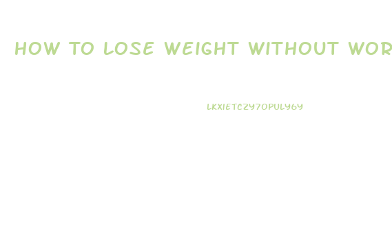 How To Lose Weight Without Working Out Or Taking Pills