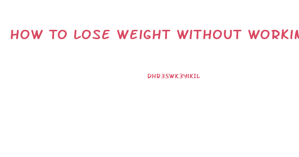 How To Lose Weight Without Working Out