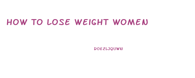 How To Lose Weight Women