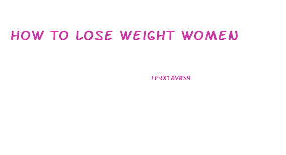 How To Lose Weight Women