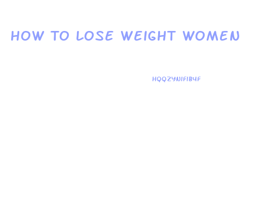 How To Lose Weight Women