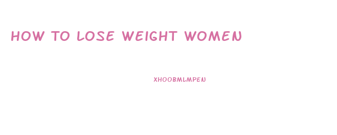 How To Lose Weight Women