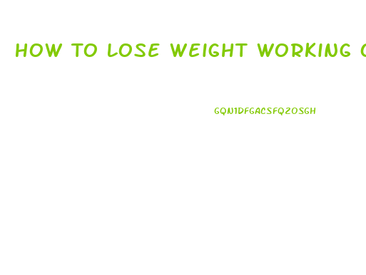 How To Lose Weight Working Out