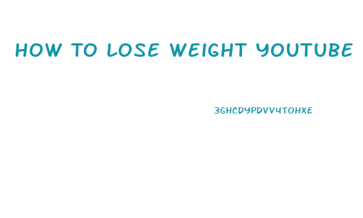 How To Lose Weight Youtube