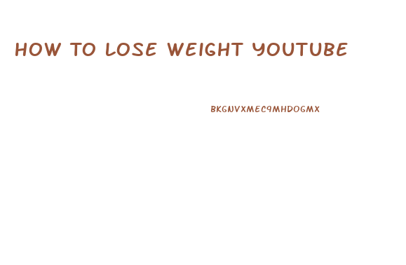 How To Lose Weight Youtube